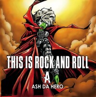 ASH DA HERO「THIS IS ROCK AND ROLL」ジャケット