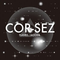 COR-SEZ「PLANEZ / MOOD&」ジャケット