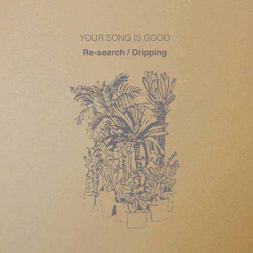 YOUR SONG IS GOOD「Re-search / Dripping」ジャケット