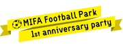 「MIFA Football Park 1st anniversary party」ロゴ