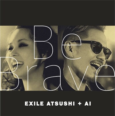 EXILE ATSUSHI＋AI「Be Brave」ジャケット