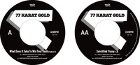 77 KARAT GOLD「What Does It Take To Win Your Oooh (7'edit) DJ Friendly Long Edit / Sanctified Pussy」レーベル面