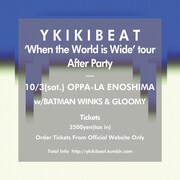 「'When the World is Wide' tour After Party YKIKI BEAT w/BATMAN WINKS &GLOOMY」フライヤー