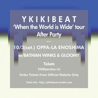 「'When the World is Wide' tour After Party YKIKI BEAT w/BATMAN WINKS &GLOOMY」フライヤー