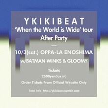「'When the World is Wide' tour After Party YKIKI BEAT w/BATMAN WINKS &GLOOMY」フライヤー