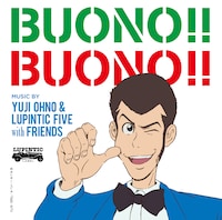 Yuji Ohno & Lupintic Five with Friends「BUONO!! BUONO!!」ジャケット (c)モンキー・パンチ / TMS・NTV