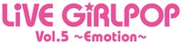 「LiVE GiRLPOP Vol.5 ～Emotion～」ロゴ