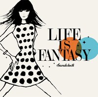 サンドクロック「LIFE IS FANTASY」ジャケット