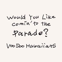 VooDoo Hawaiians「Would You Like Comin' to the Parade？」ジャケット