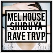 mel house「SHIBUYA RAVETRVP」ジャケット