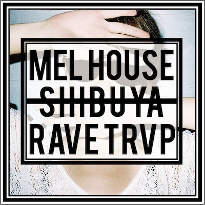 mel house「SHIBUYA RAVETRVP」ジャケット