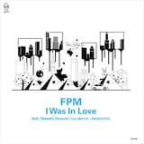 FPM「I Was In Love Feat.Takeshi Hosomi (The Hiatus / Monoeyes) / Wish You Were Here」ジャケット