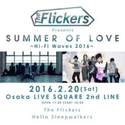 「The Flickers presents "SUMMER OF LOVE" in Osaka ～Hi-Fi Waves 2016～」告知