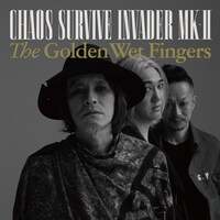THE GOLDEN WET FINGERS「CHAOS SURVIVE INVADER MK-II」ジャケット