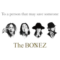 The BONEZ「To a person that may save someone」ジャケット