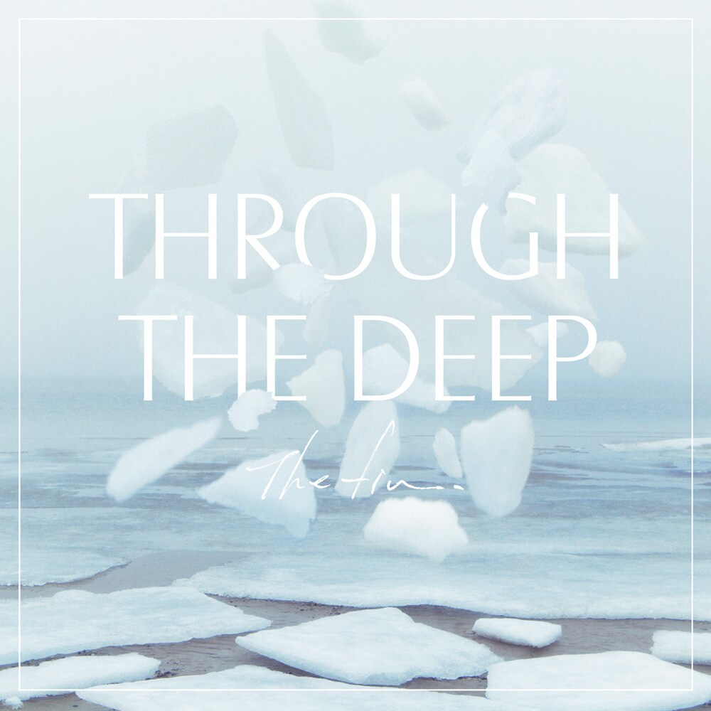 The fin.「Through The Deep」ジャケット