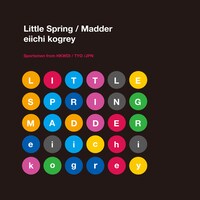 eiichi kogrey「Little Spring / Madder」ジャケット