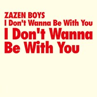 ZAZEN BOYS「I Don't Wanna Be With You」ジャケット