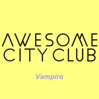 Awesome City Club「Vampire」ジャケット