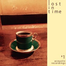 lost in time「acoustic recordings #1」ジャケット