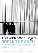 The Golden Wet Fingers「BREAK THE SHELL -VOL.1 THREE DOGS WILD DESIRE 2012 - 2015-」ジャケット