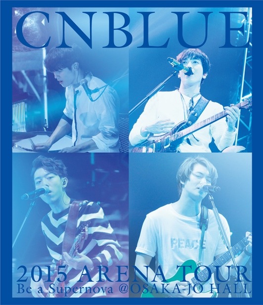 CNBLUE「2015 ARENA TOUR ～Be a Supernova＠OSAKA-JO HALL」BOICE限定盤Blu-rayジャケット