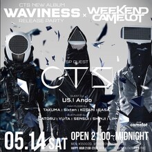 「CTS NEW ALBUM『WAVINESS』RELEASE PARTY×WEEKEND CAMELOT」告知画像
