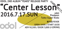 odol 2nd Album「YEARS」release party「Center Lesson」ビジュアル