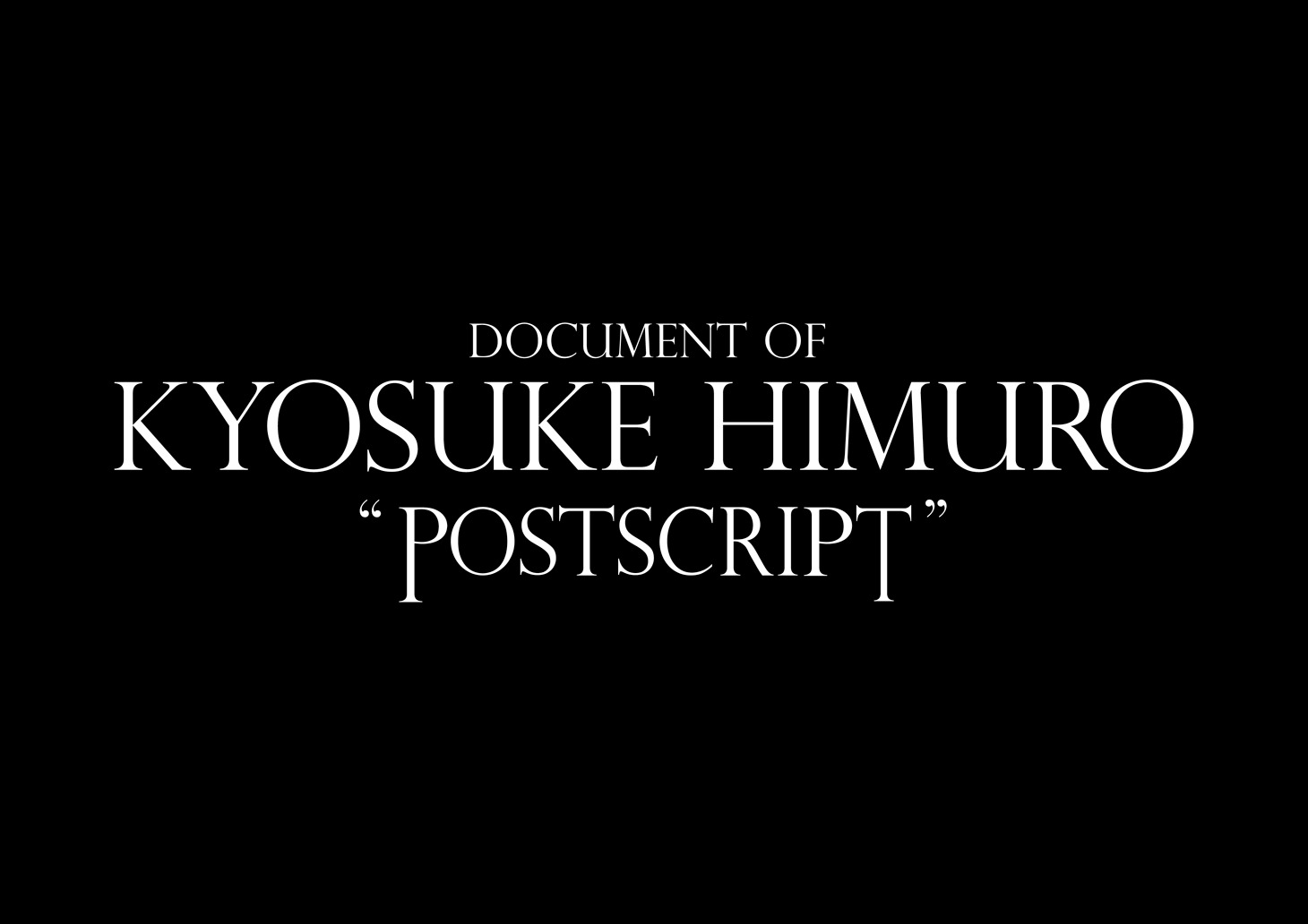 「DOCUMENT OF KYOSUKE HIMURO "POSTSCRIPT"」ロゴ (c) NTV, distributed by 「POSTSCRIPT」FILM PARTNERS
