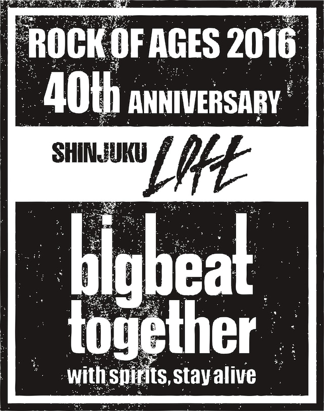 「SHINJUKU LOFT 40TH ANNIVERSARY ROCK OF AGES 2016 ～Big beat together with spirits, stay alive～」ロゴ