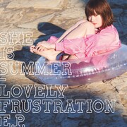 SHE IS SUMMER「LOVELY FRUSTRATION E.P.」ジャケット