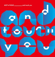 MOP of HEAD「and Touch You」ジャケット