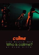 callme「callme Live Museum 2015 Who is callme? at CLUB CITTA'」ジャケット
