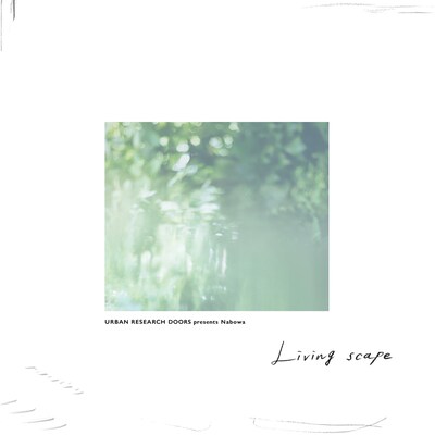 Nabowa「URBAN RESEARCH DOORS presents Nabowa『Living scape』」ジャケット