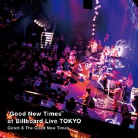 Gotch「『Good New Times』at Billboard Live TOKYO 」ジャケット