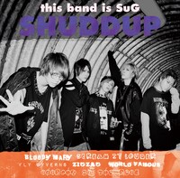 SuG「SHUDDUP」LIMITED EDITIONジャケット