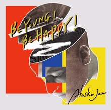 Alaska Jam「BE YOUNG! BE HAPPY!」ジャケット