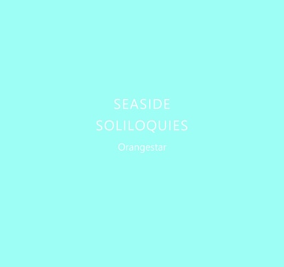 Orangestar「SEASIDE SOLILOQUIES」ジャケット