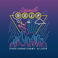 SPARK!!SOUND!!SHOW!!「DX JAPAN」ジャケット
