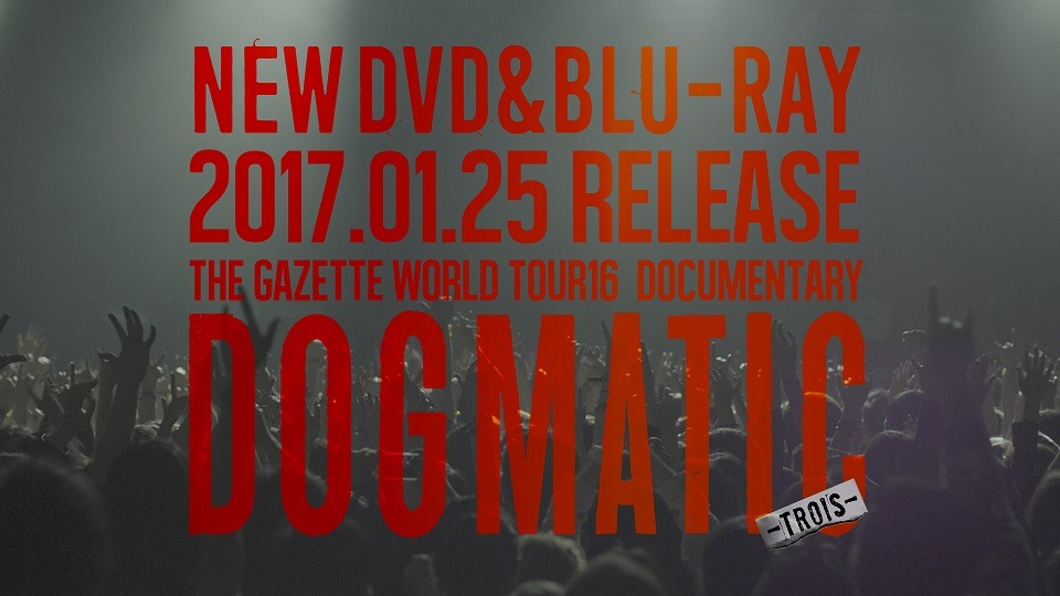 the GazettE「the GazettE WORLD TOUR16 DOCUMENTARY DOGMATIC -TROIS-」トレイラー映像のワンシーン。