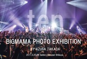 「BIGMAMA PHOTO EXHIBITION “ten” BY AZUSA TAKADA」ビジュアル