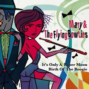 Mary & The Flying Bowties「It's Only A Paper Moon / Birth Of The Boogie」ジャケット