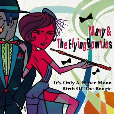 Mary & The Flying Bowties「It's Only A Paper Moon / Birth Of The Boogie」ジャケット