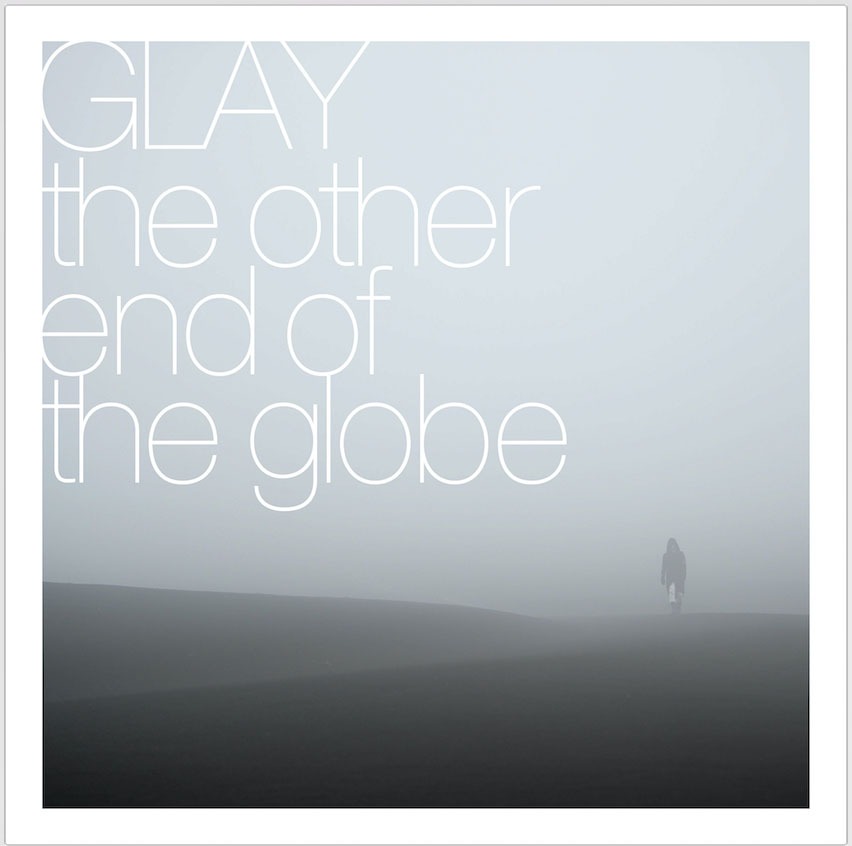 GLAY「the other end of the globe」ジャケット
