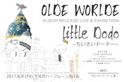 OLDE WORLDE「ALBUM RELEASE LIVE & EXHIBITION『Little Dodo~ちいさいドードー~』」フライヤー