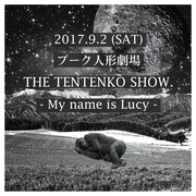 「THE TENTENKO SHOW.~ My name is Lucy ~」フライヤー