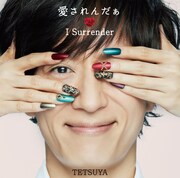 TETSUYA「愛されんだぁ I Surrender」初回限定盤ジャケット