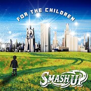 SMASH UP「FOR THE CHILDREN」ジャケット