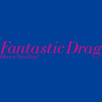 Have a Nice Day!「Fantastic Drag」ジャケット
