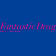 Have a Nice Day!「Fantastic Drag」ジャケット
